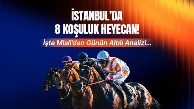 İstanbul Veliefendi Hipodromu'nda 8 Koşuluk Nefes Kesen Program